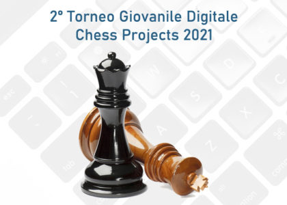 2° Torneo Giovanile Digitale Chess Projects 2021