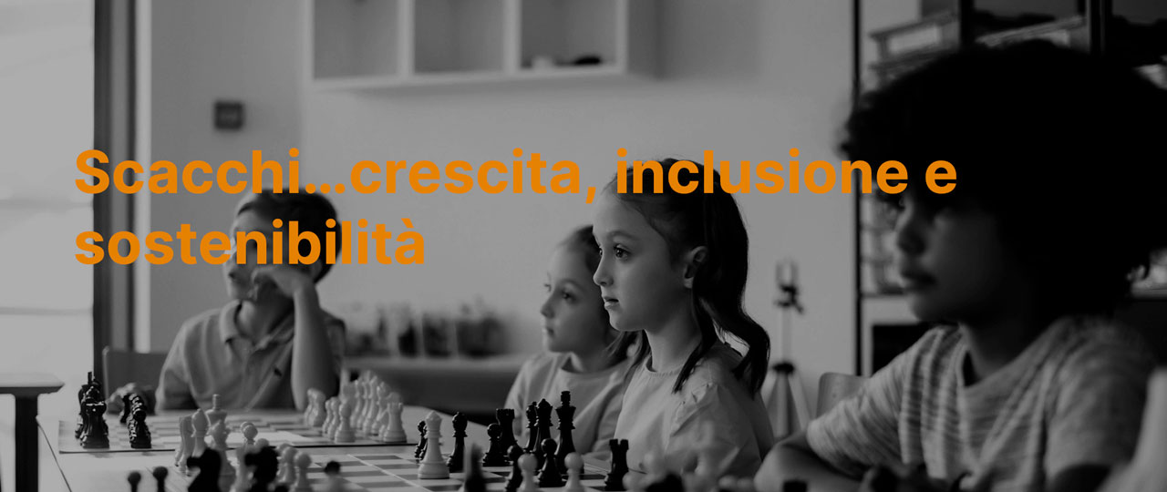 Chess Projects ASD: Scacchi... crescita, inclusione e sostenibilità